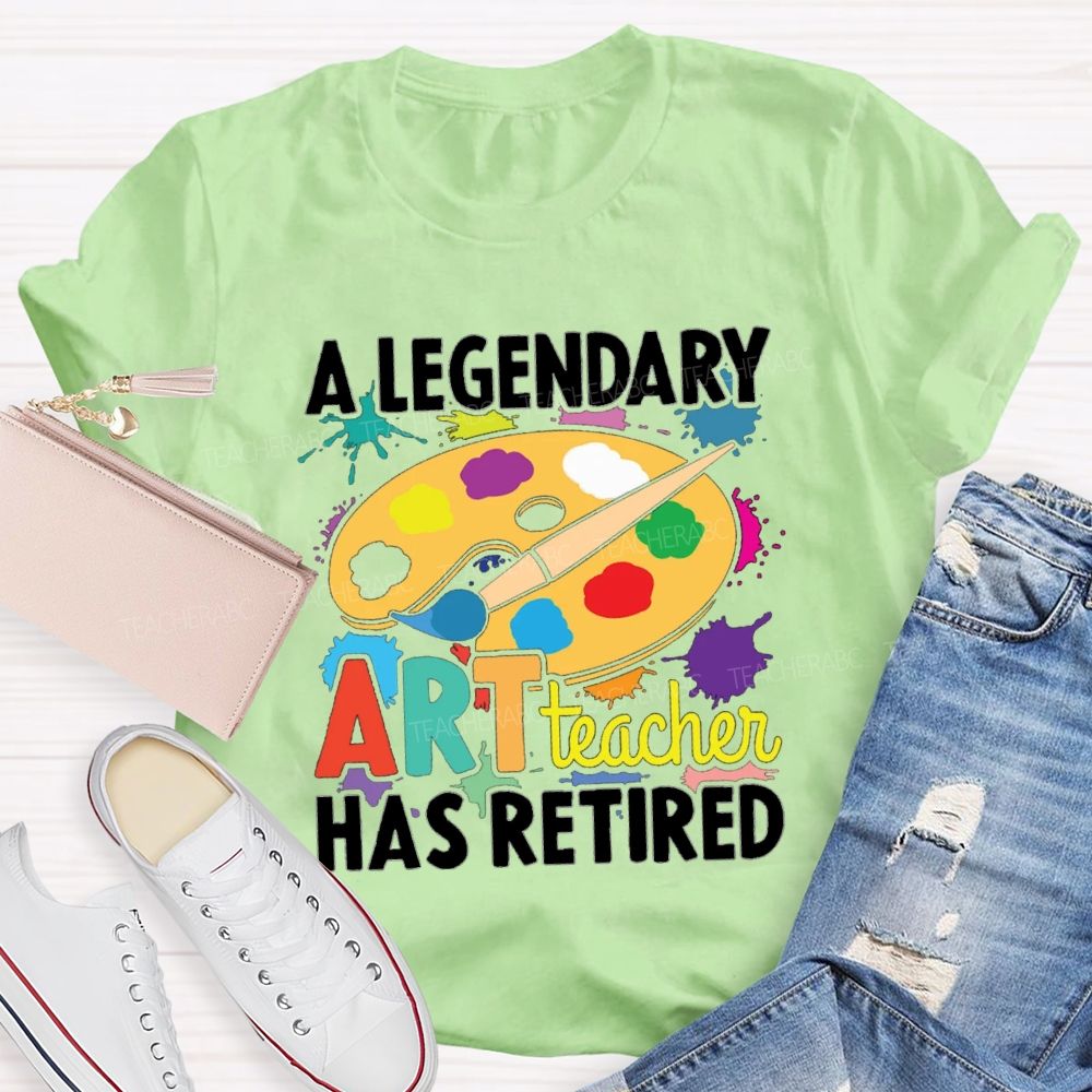 A Legendary Art Teacher Has Retired Art Teacher T-shirt
