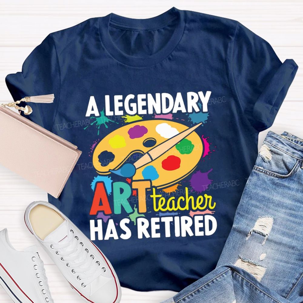 A Legendary Art Teacher Has Retired Art Teacher T-shirt