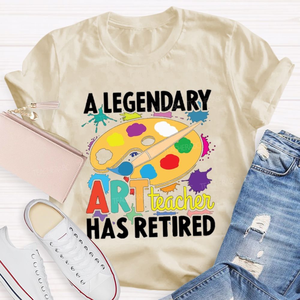 A Legendary Art Teacher Has Retired Art Teacher T-shirt