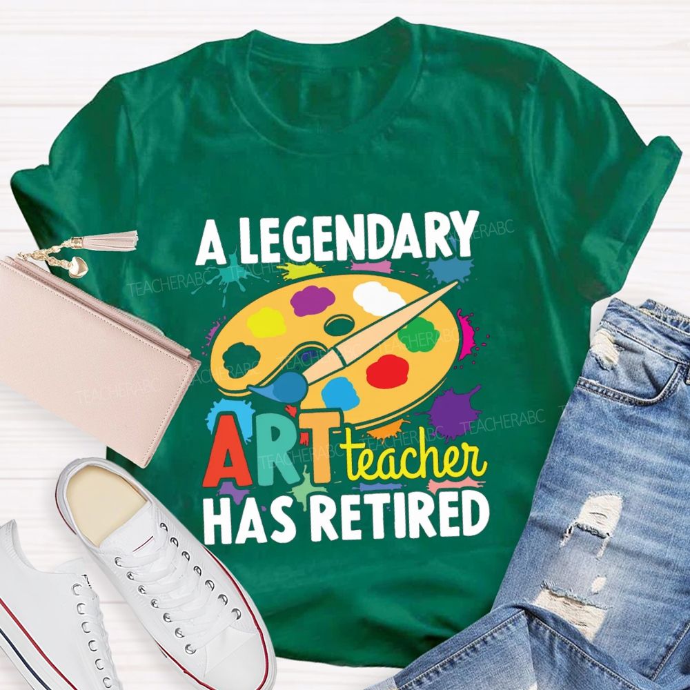 A Legendary Art Teacher Has Retired Art Teacher T-shirt
