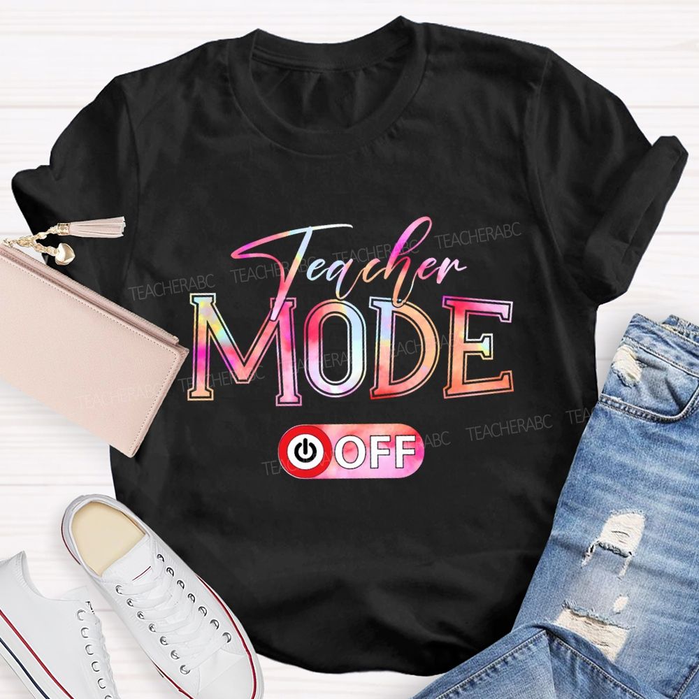 Teacher Mode Off And Colorful Tie-Dye Font T-shirt