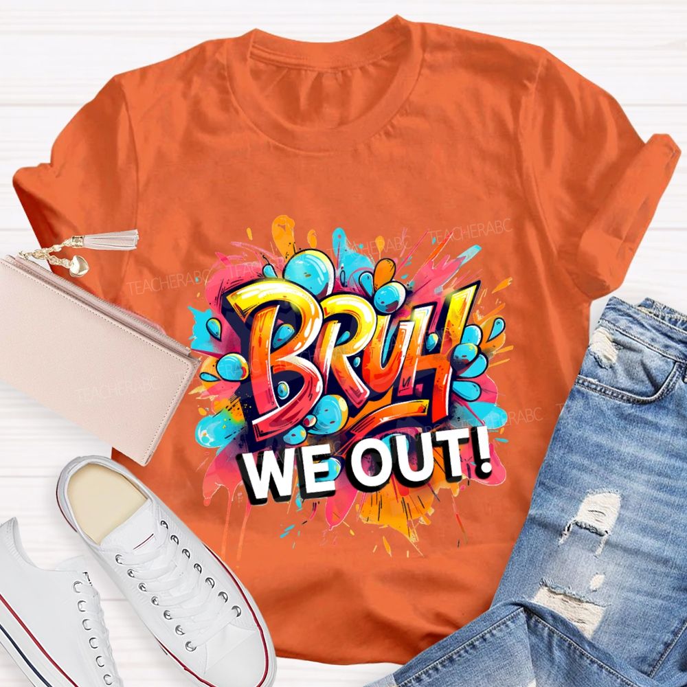Bruh We Out Last Day Of School T-shirt