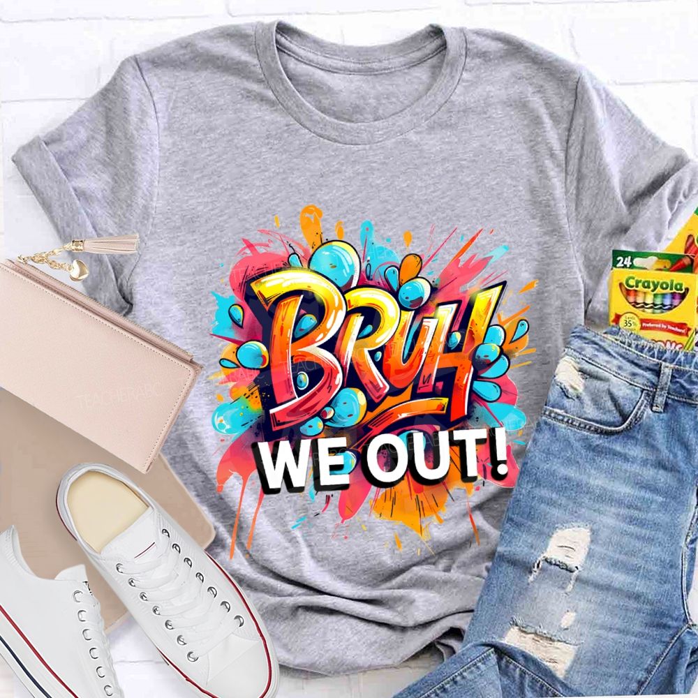 Bruh We Out Last Day Of School T-shirt