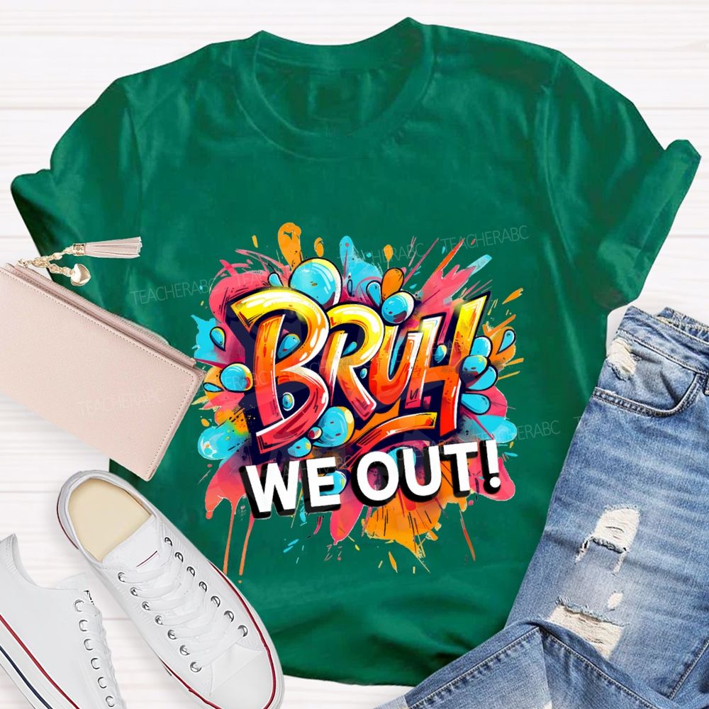 Bruh We Out Last Day Of School T-shirt