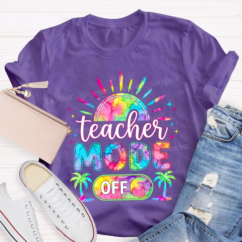 Teacher Mode Off And Colorful Tie-Dye Fonts Teacher T-shirt