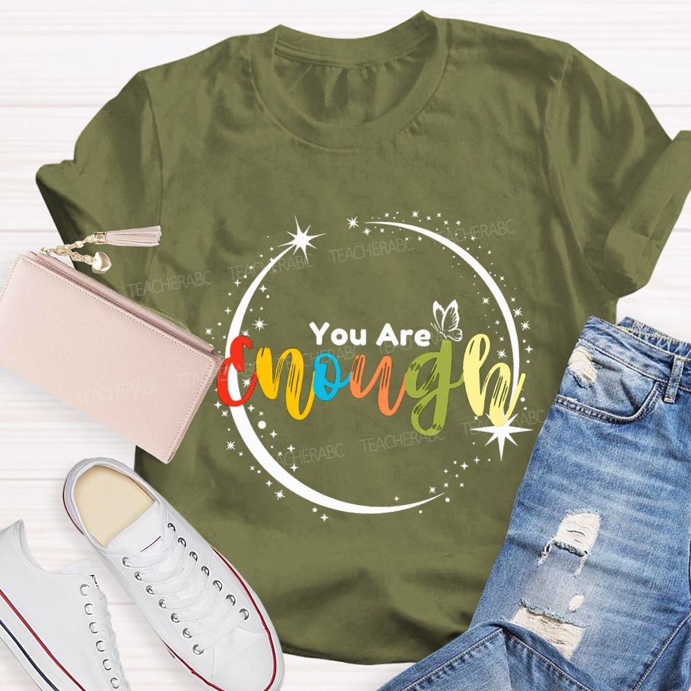You Are Enough Butterflies And Colorful Fonts Teacher T-shirt
