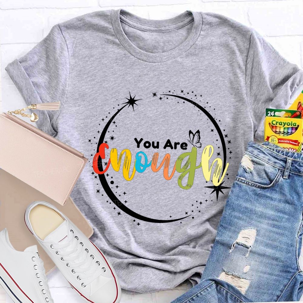 You Are Enough Butterflies And Colorful Fonts Teacher T-shirt