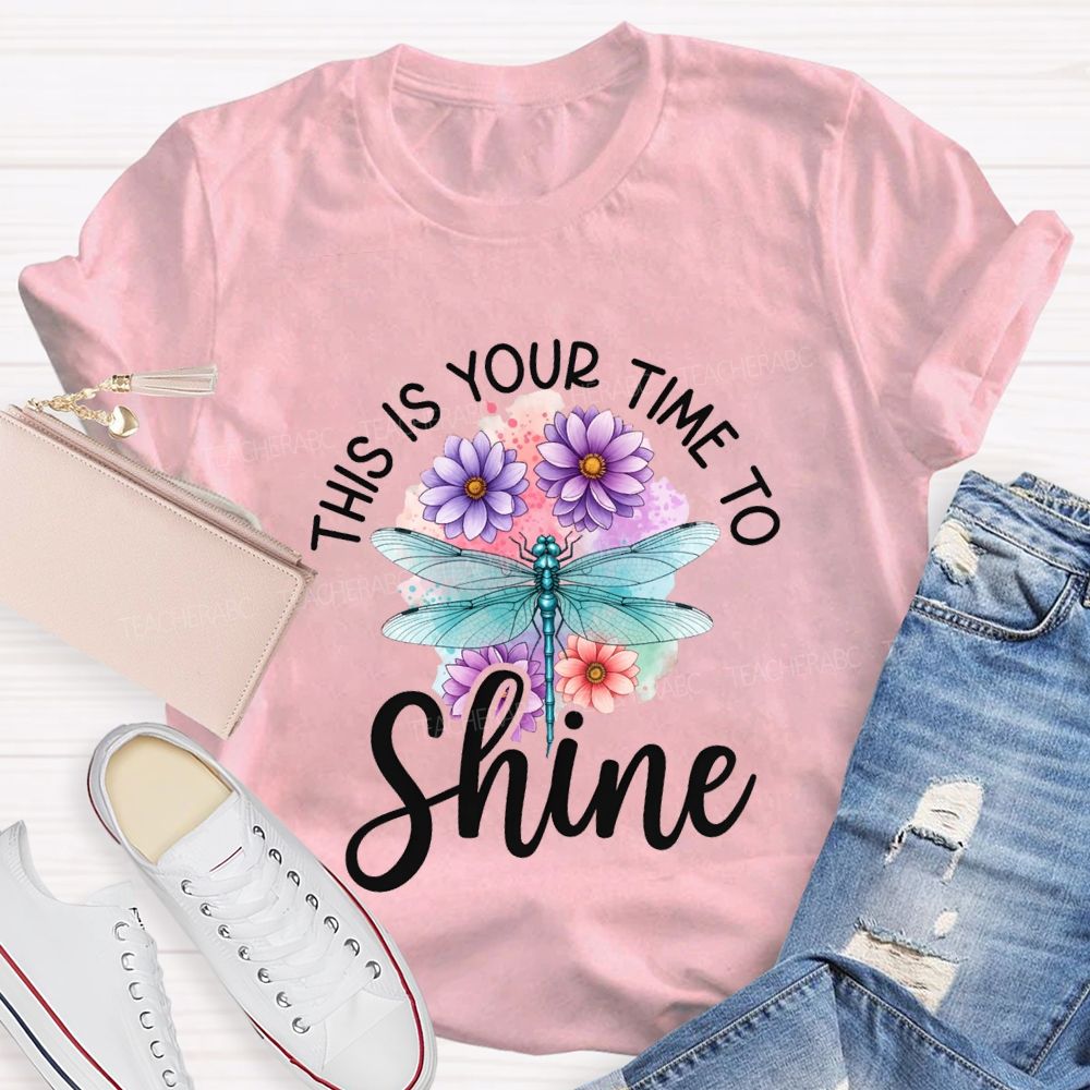 This Is Your Time To Shine Teacher T-shirt