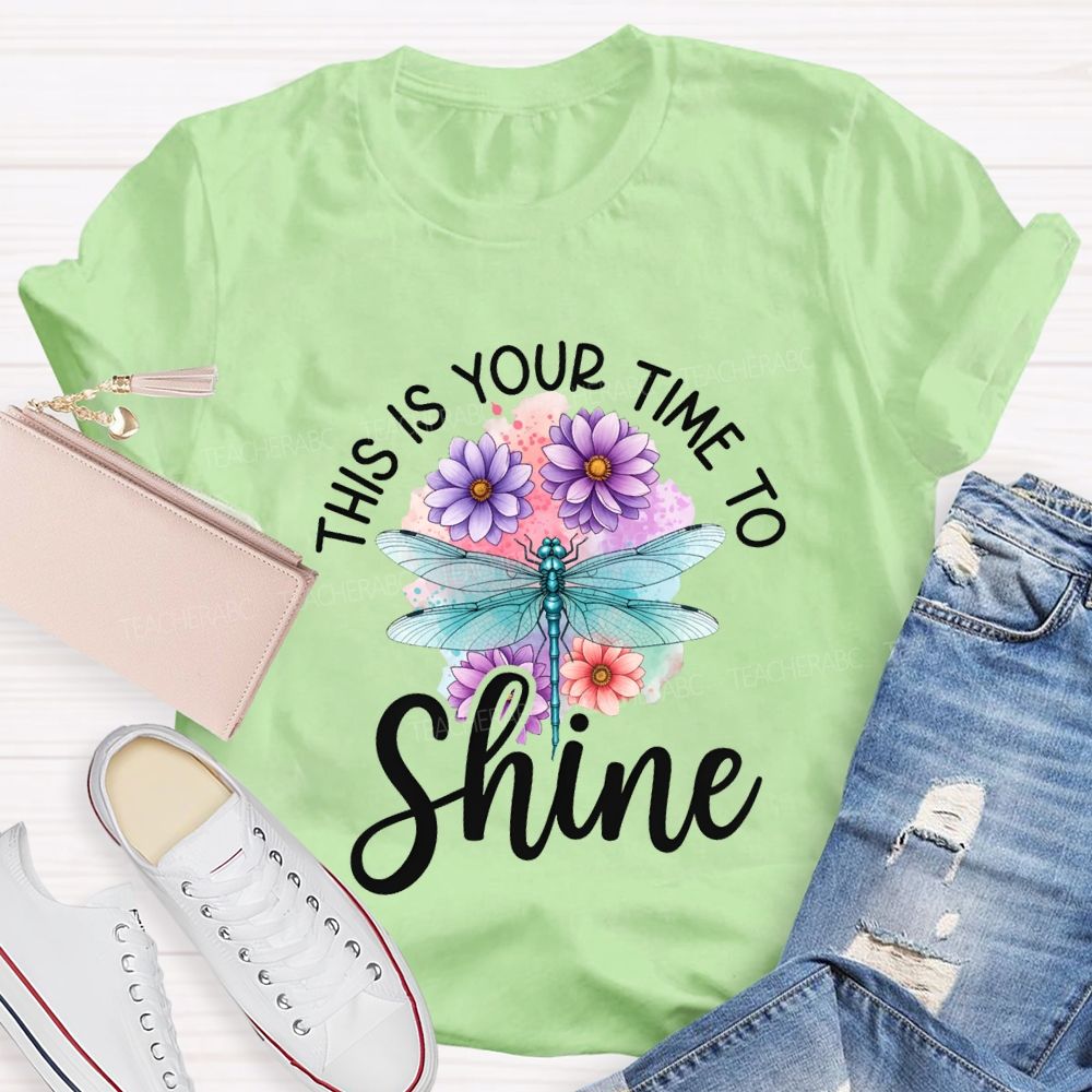 This Is Your Time To Shine Teacher T-shirt