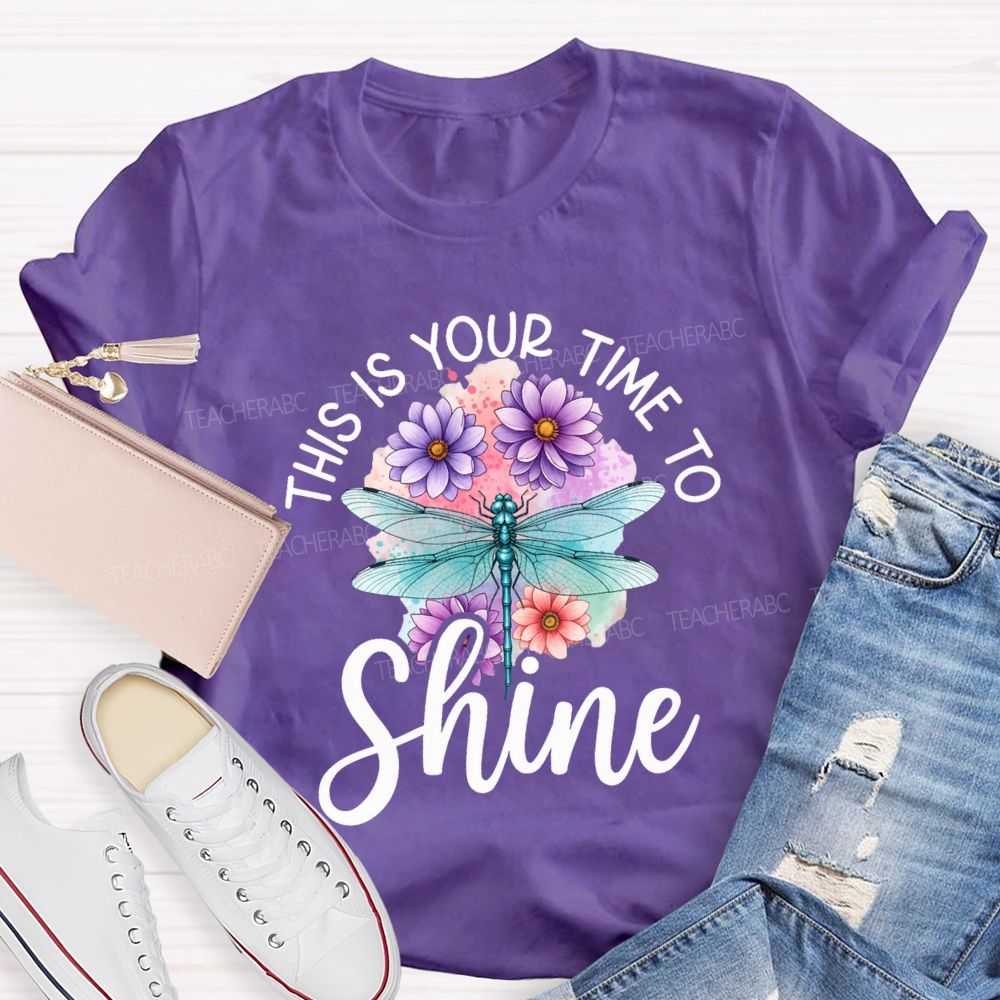 This Is Your Time To Shine Teacher T-shirt