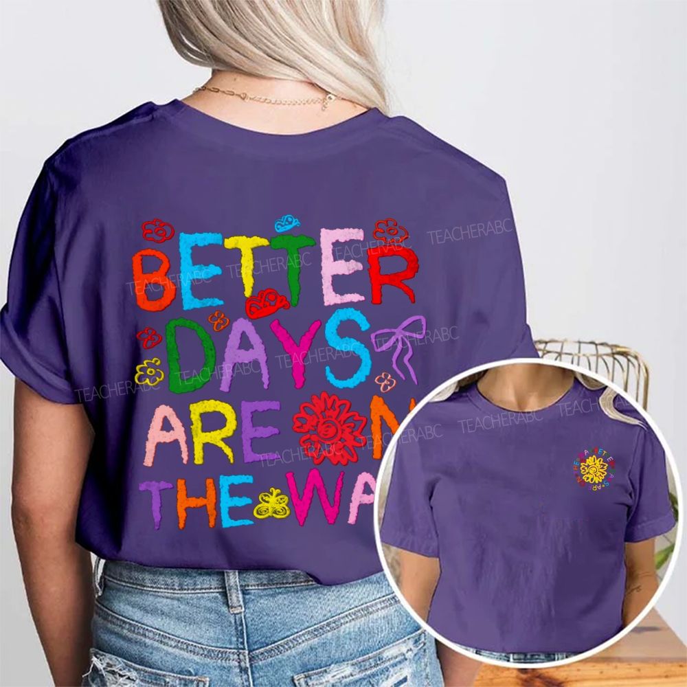 Better Days Are The Way Double Printed T-shirt