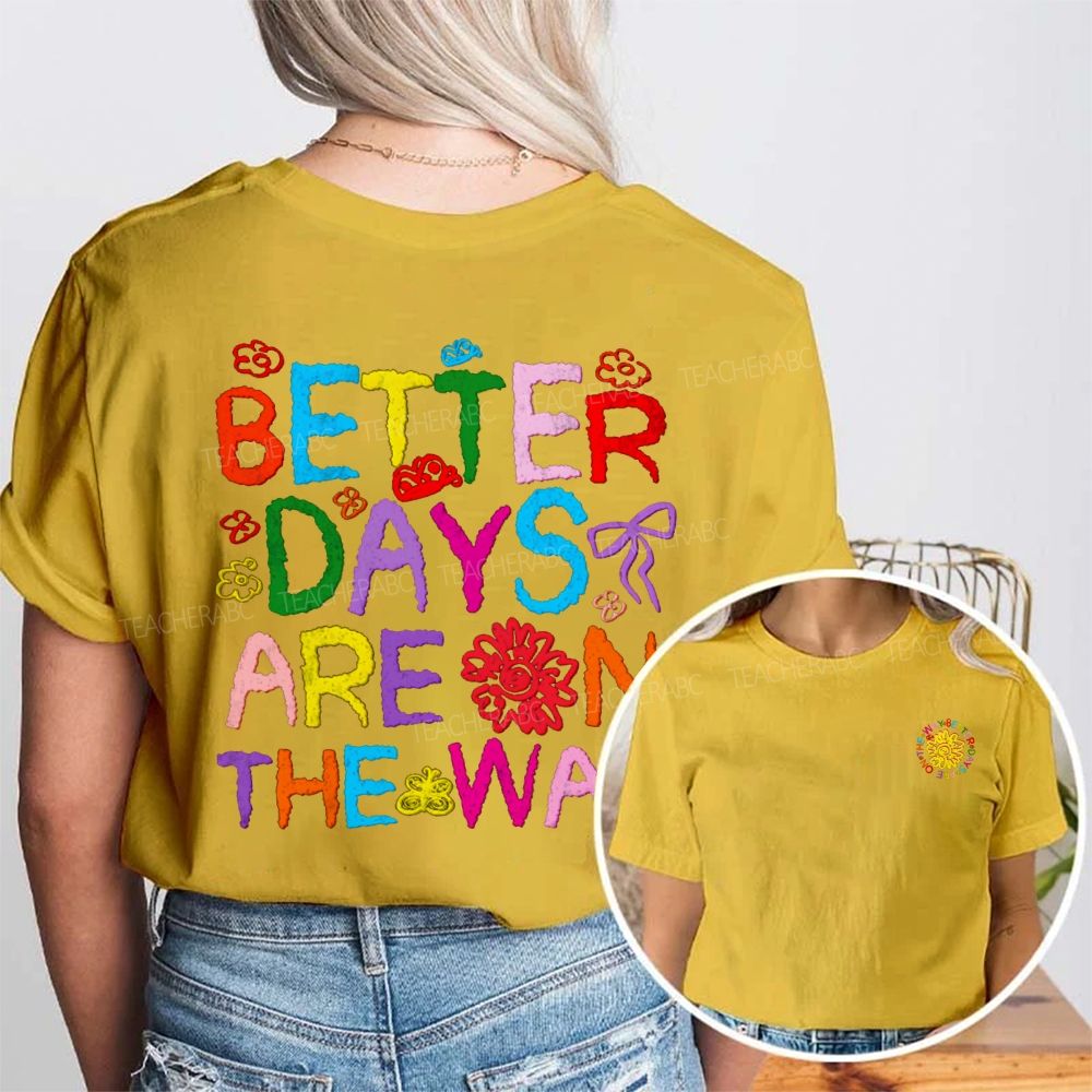 Better Days Are The Way Double Printed T-shirt