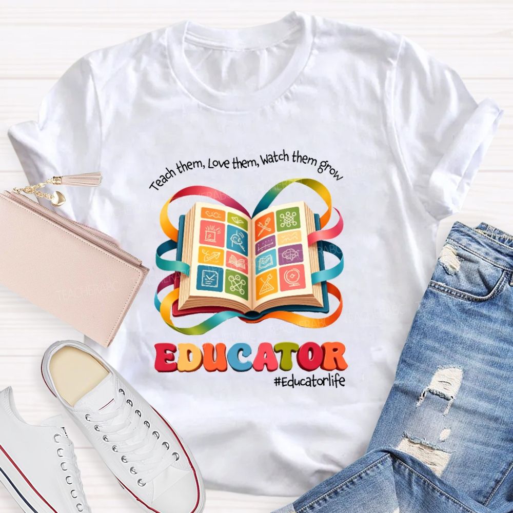 Teach Them Love Them Watch Them Grow Educator Book Teacher T-shirt