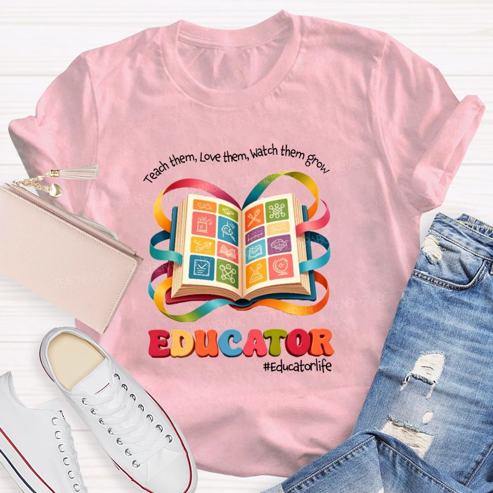 Teach Them Love Them Watch Them Grow Educator Book Teacher T-shirt