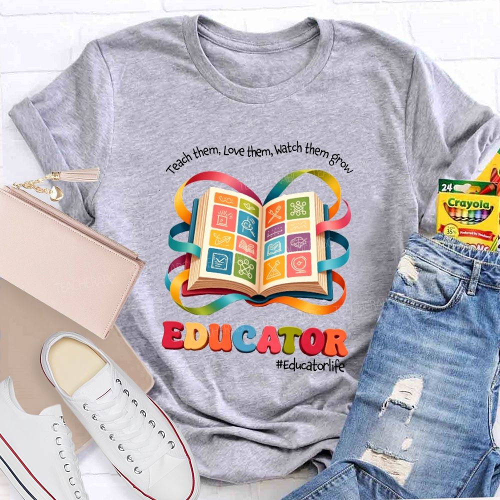 Teach Them Love Them Watch Them Grow Educator Book Teacher T-shirt