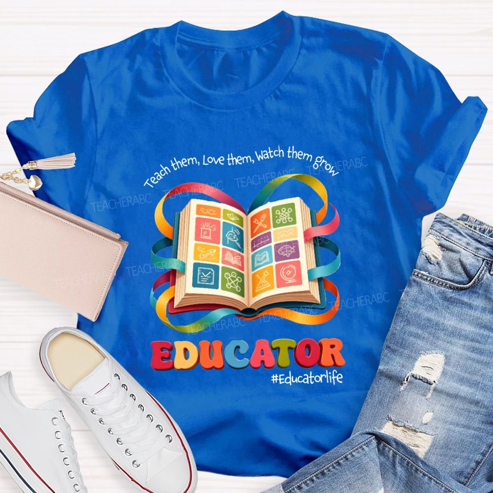 Teach Them Love Them Watch Them Grow Educator Book Teacher T-shirt