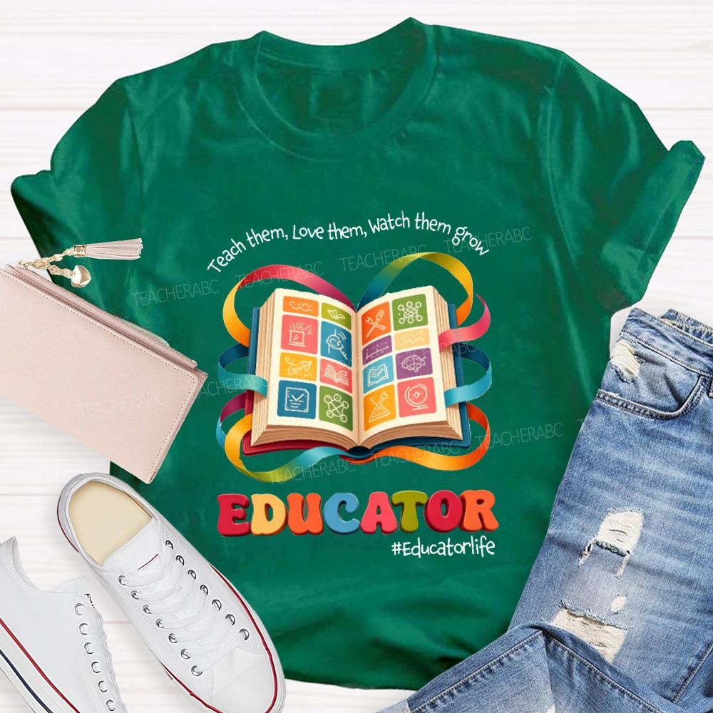 Teach Them Love Them Watch Them Grow Educator Book Teacher T-shirt