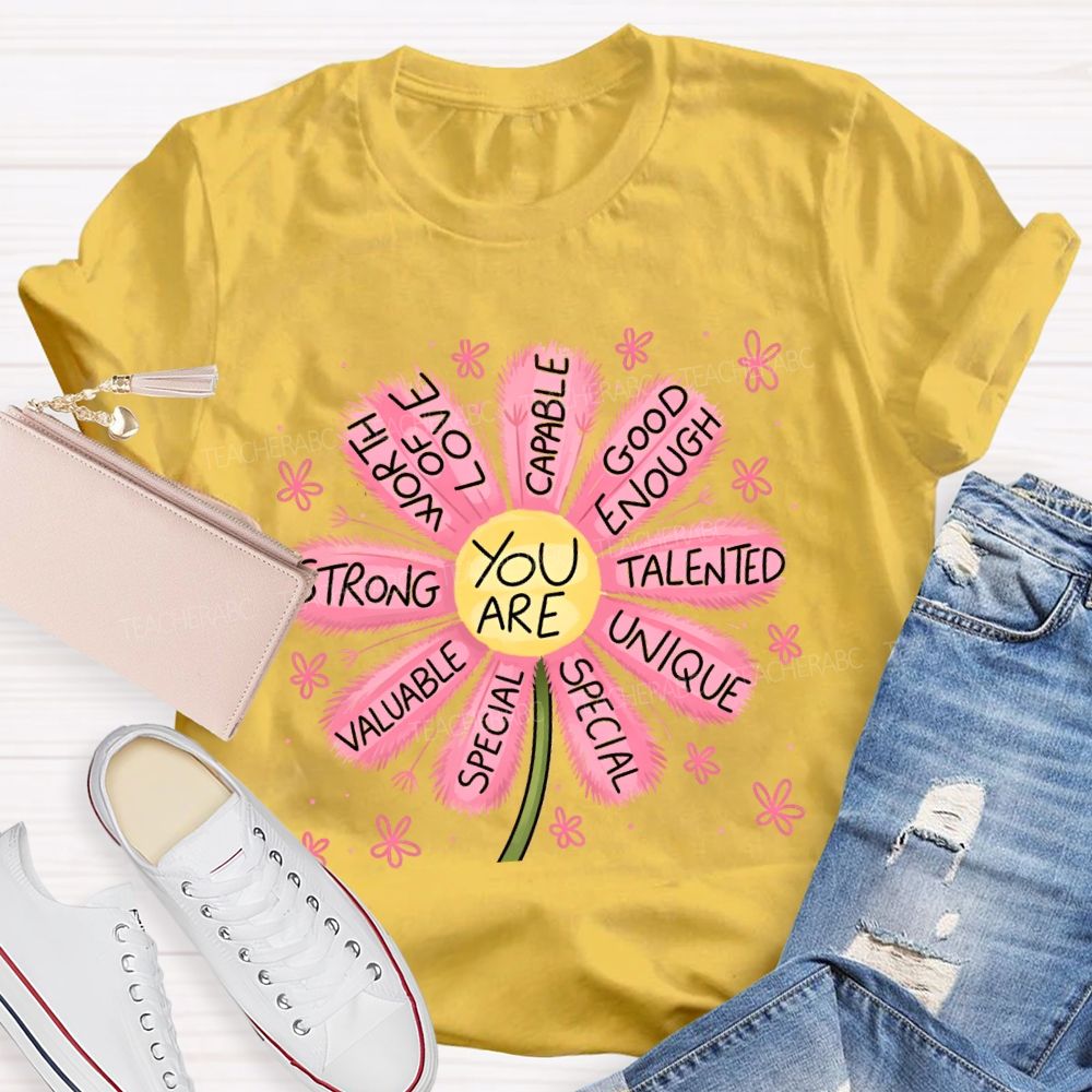 You Are Worthy Of Love Special Pink Flower Teacher T-shirt