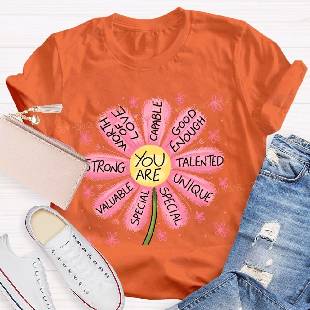 You Are Worthy Of Love Special Pink Flower Teacher T-shirt