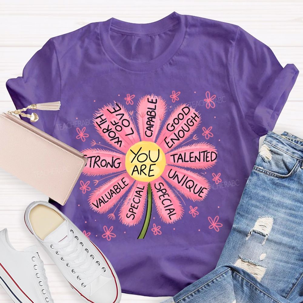 You Are Worthy Of Love Special Pink Flower Teacher T-shirt