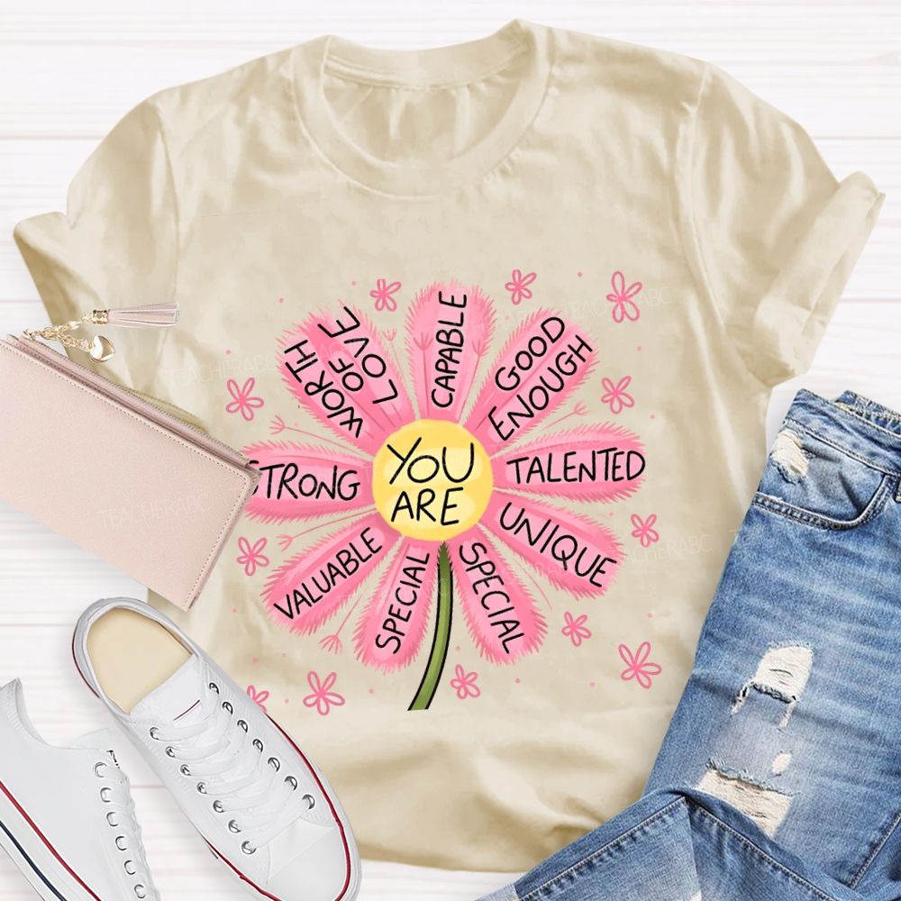 You Are Worthy Of Love Special Pink Flower Teacher T-shirt