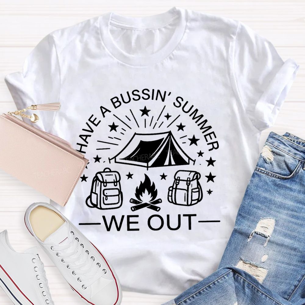 Have A Bussin' Summer We Out Teacher T-shirt