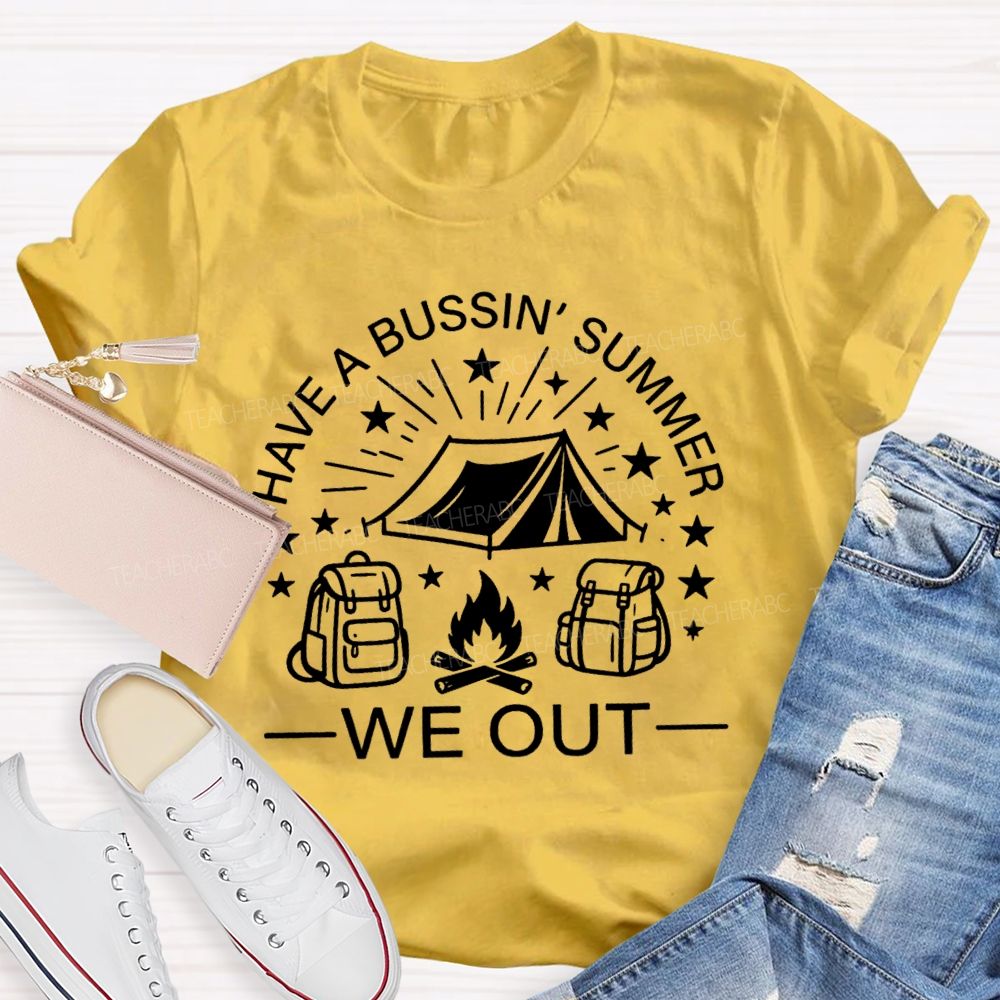 Have A Bussin' Summer We Out Teacher T-shirt