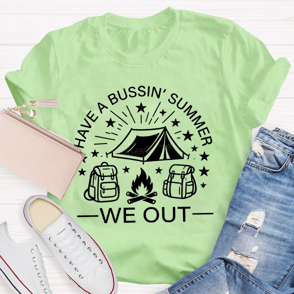 Have A Bussin' Summer We Out Teacher T-shirt