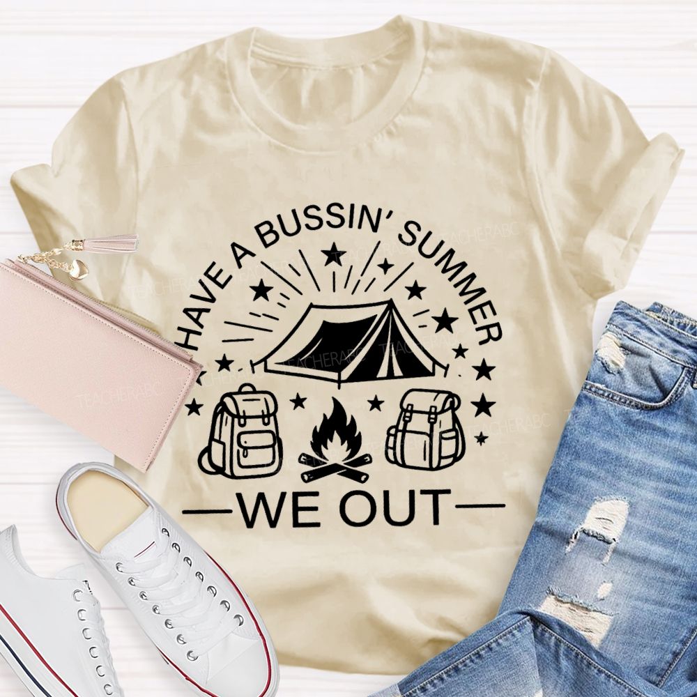 Have A Bussin' Summer We Out Teacher T-shirt