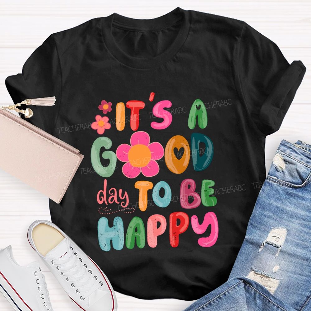 It'S A Good Day To Be Happy Pink Flower Teacher T-shirt