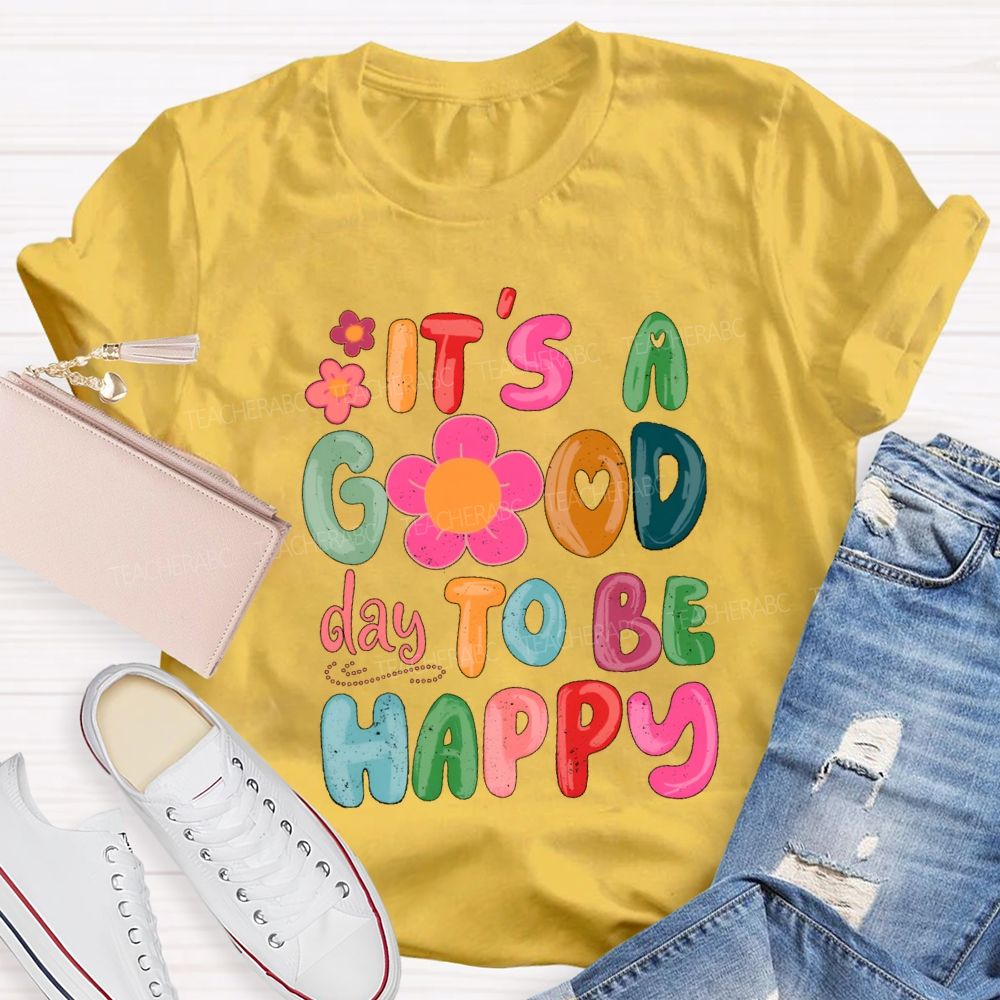 It'S A Good Day To Be Happy Pink Flower Teacher T-shirt