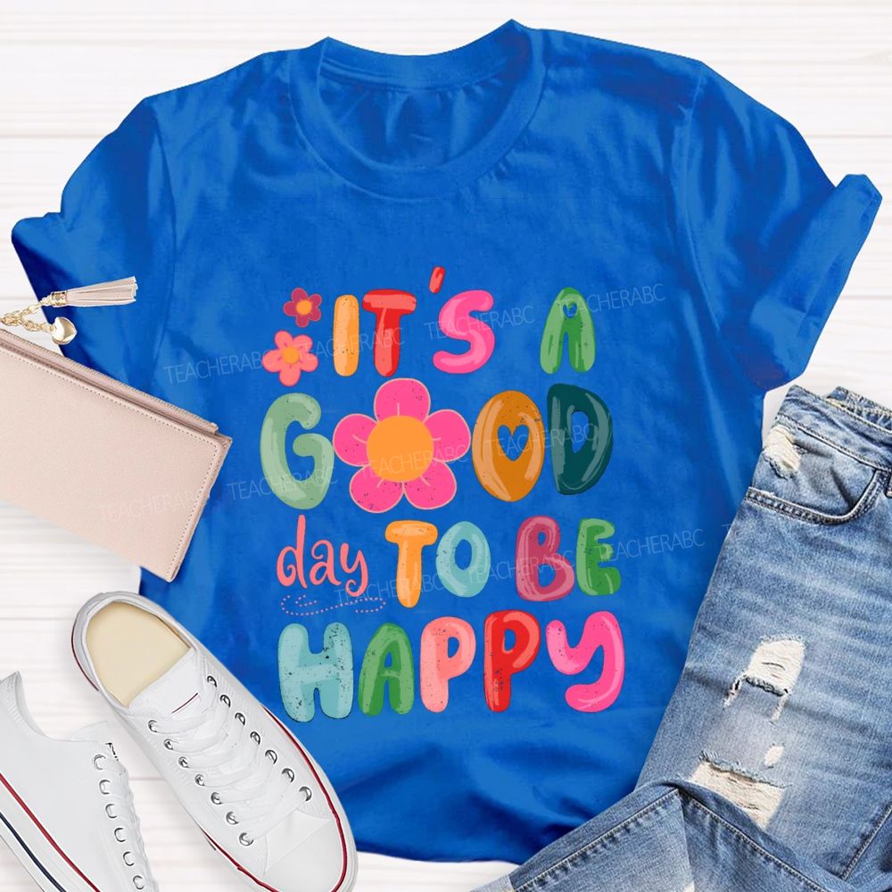 It'S A Good Day To Be Happy Pink Flower Teacher T-shirt