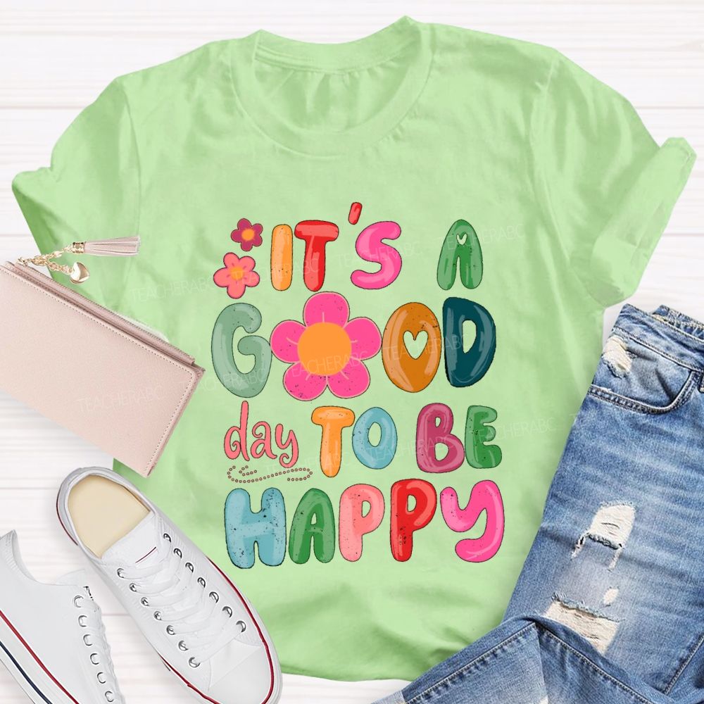 It'S A Good Day To Be Happy Pink Flower Teacher T-shirt