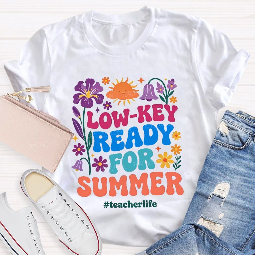 Low-Key Ready For Summer Teacherlife T-shirt