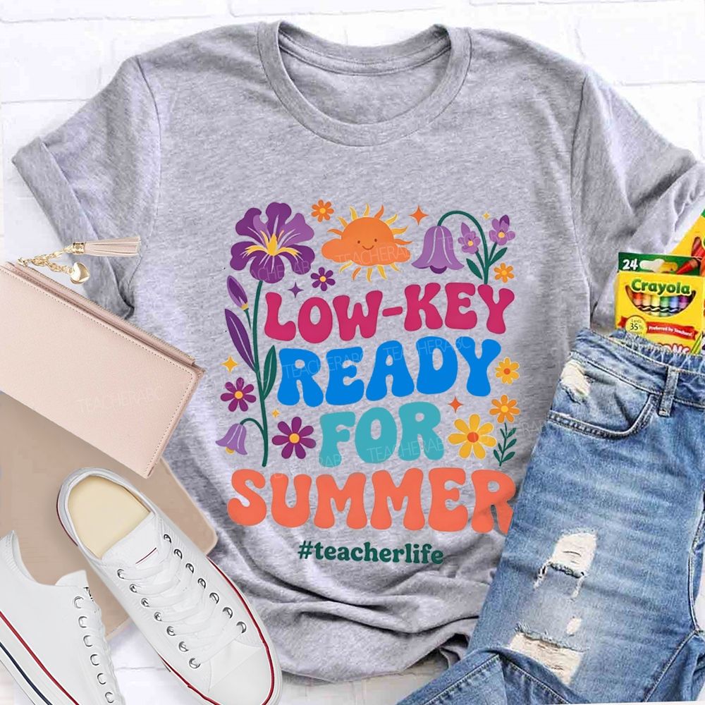 Low-Key Ready For Summer Teacherlife T-shirt