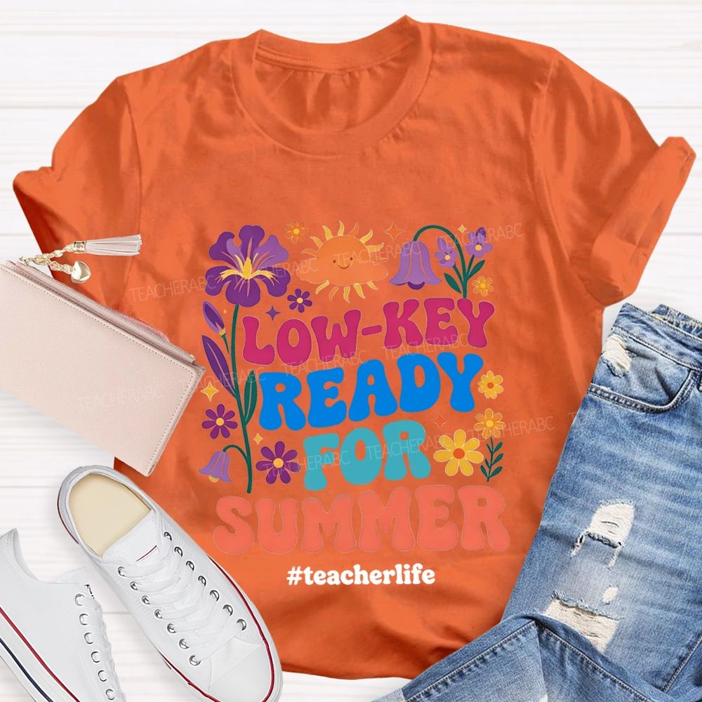 Low-Key Ready For Summer Teacherlife T-shirt