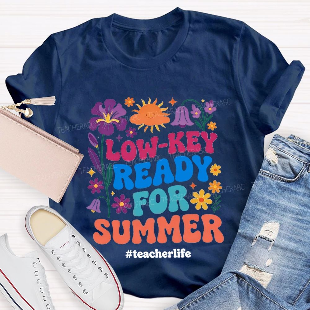 Low-Key Ready For Summer Teacherlife T-shirt
