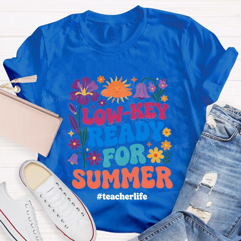 Low-Key Ready For Summer Teacherlife T-shirt