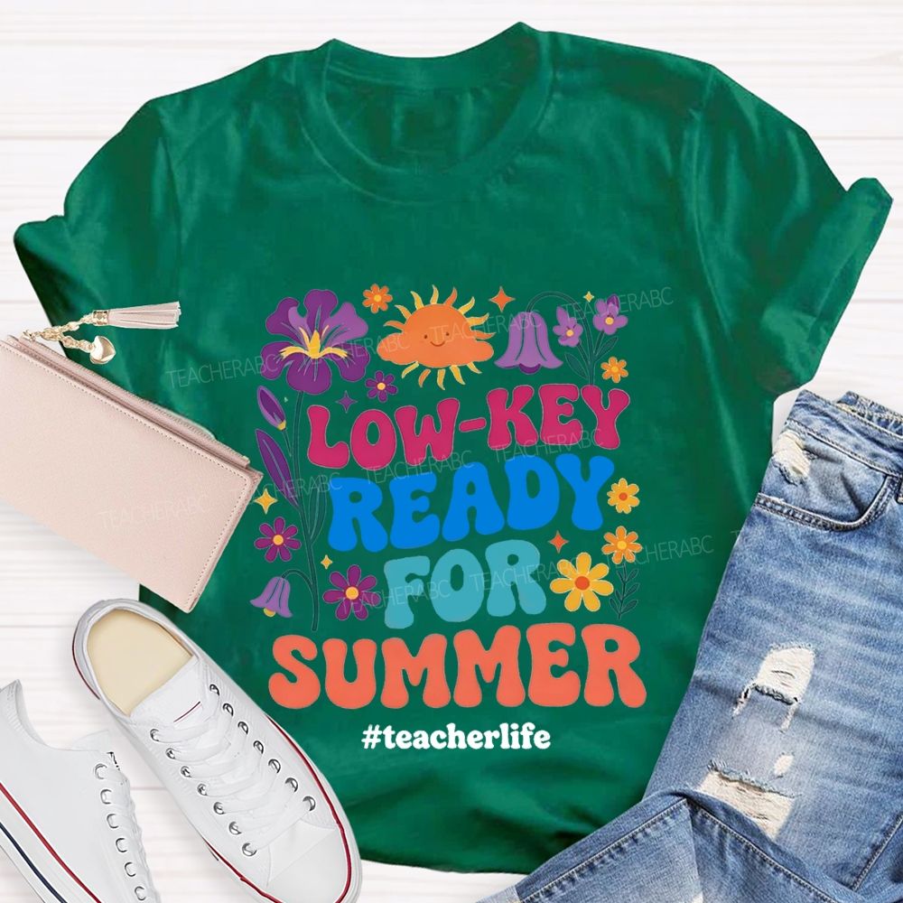 Low-Key Ready For Summer Teacherlife T-shirt