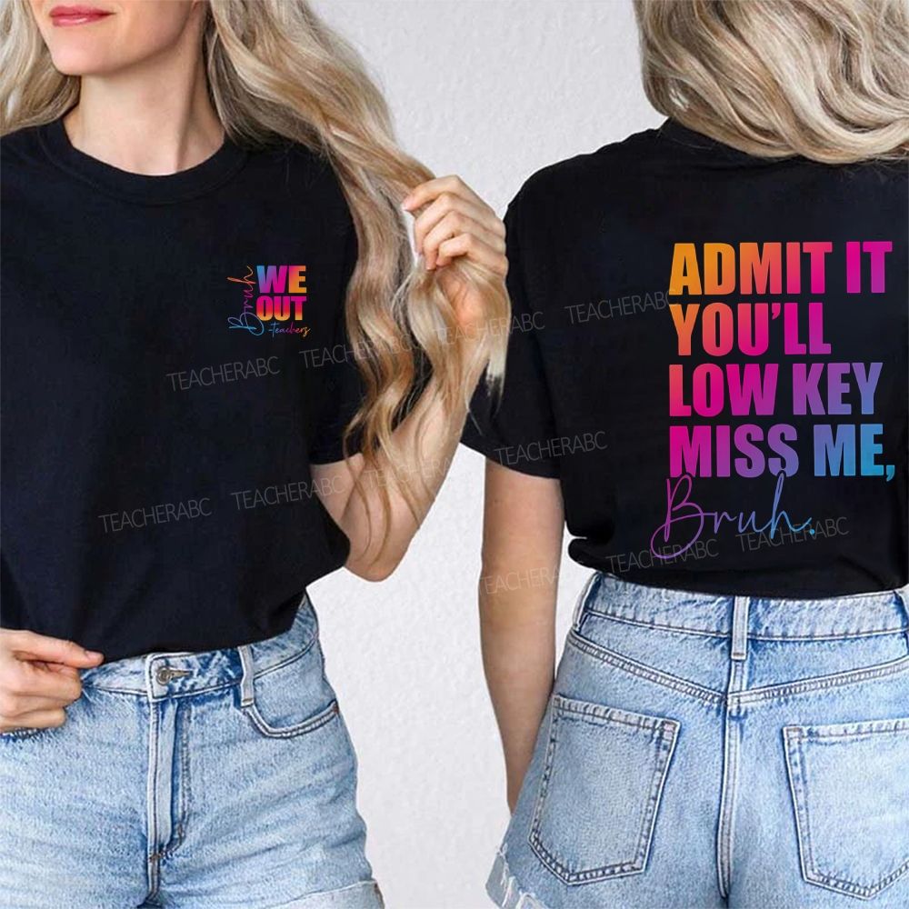 We Out Damit It You'Ll Low Key Miss Me Bruh Double Printed T-shirt