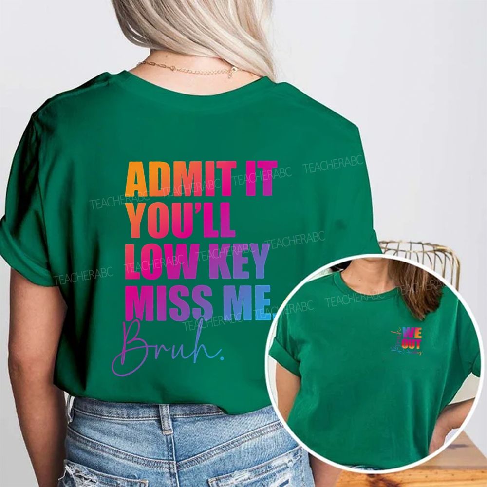 We Out Damit It You'Ll Low Key Miss Me Bruh Double Printed T-shirt