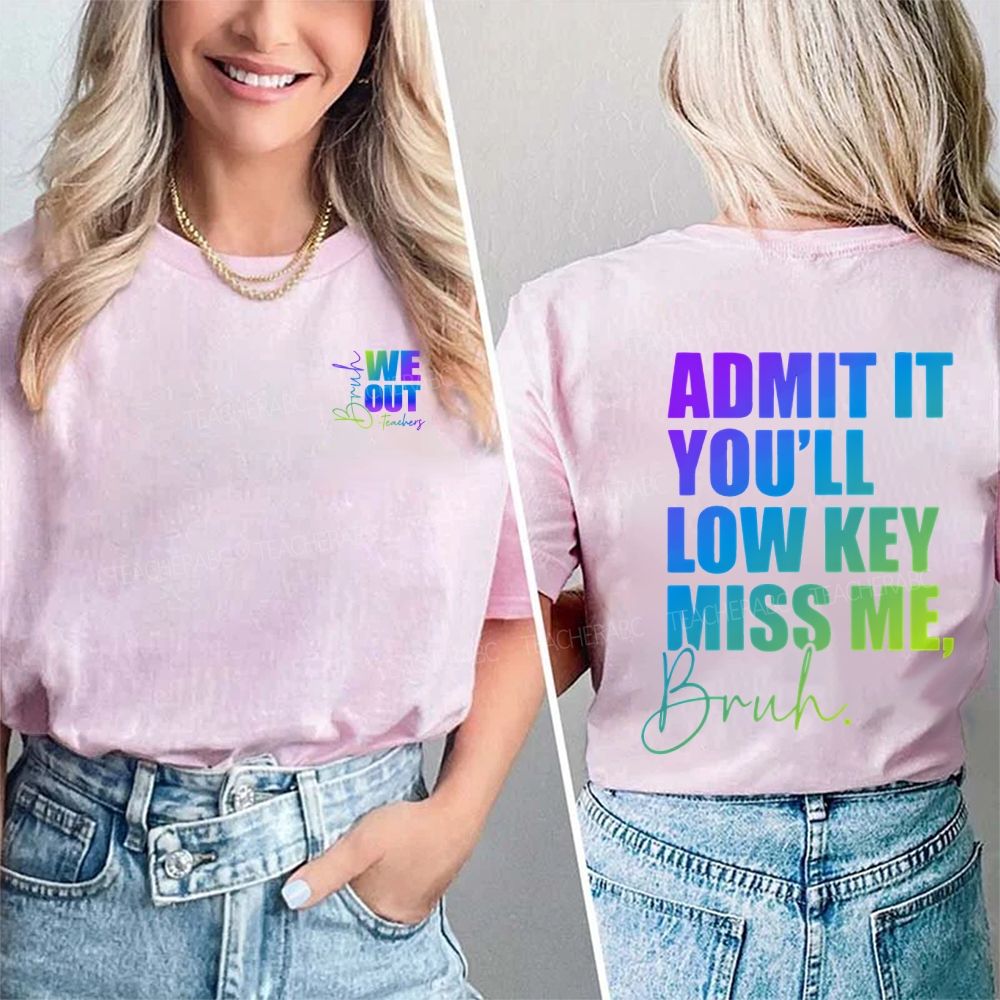 We Out Damit It You'Ll Low Key Miss Me Bruh Double Printed T-shirt