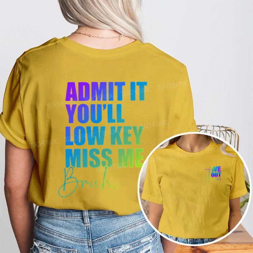 We Out Damit It You'Ll Low Key Miss Me Bruh Double Printed T-shirt
