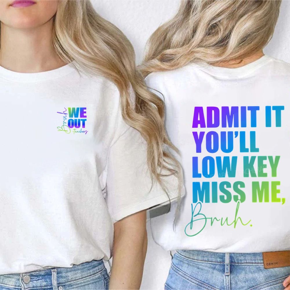 We Out Damit It You'Ll Low Key Miss Me Bruh Double Printed T-shirt
