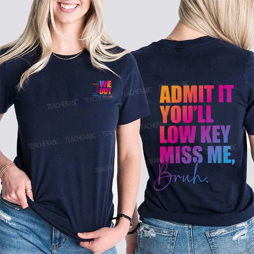 We Out Damit It You'Ll Low Key Miss Me Bruh Double Printed T-shirt