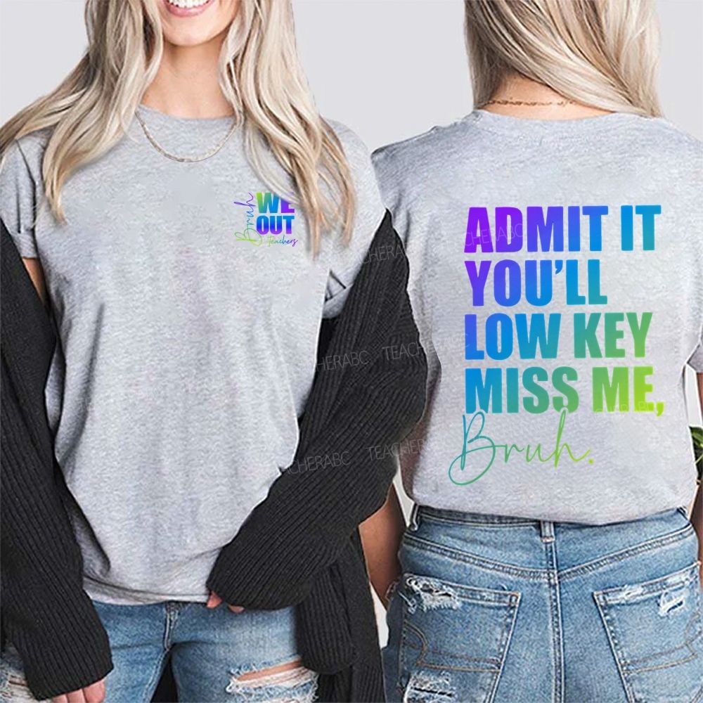 We Out Damit It You'Ll Low Key Miss Me Bruh Double Printed T-shirt