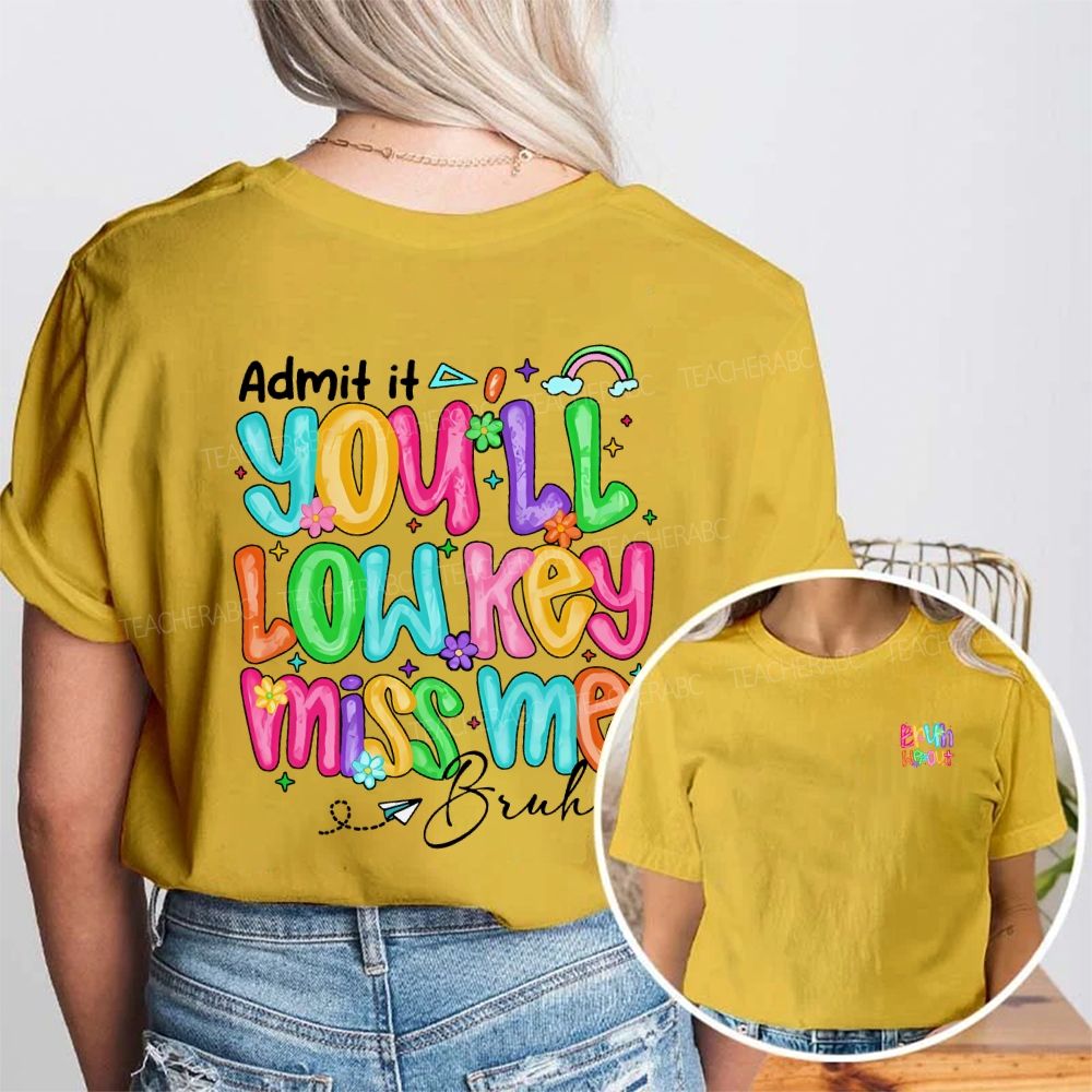Bruh We Out Admit It You'Ll Low Key Miss Me Double Printed T-shirt