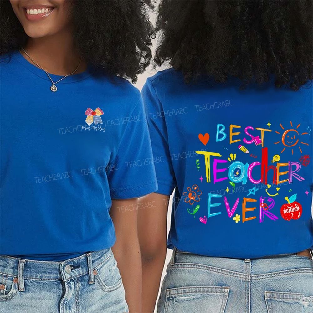 Personalized Name Best Teacher Ever And Colored Font Double Printed T-shirt