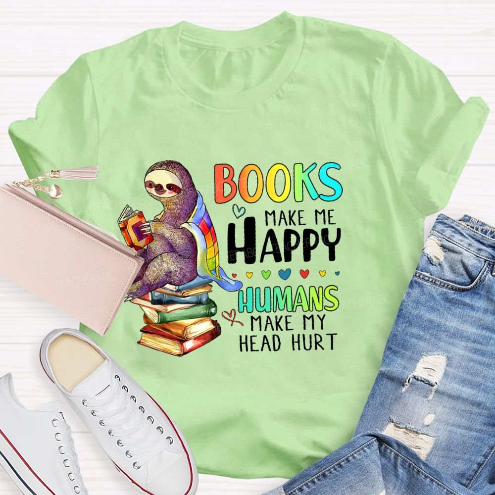 Books Make Me Happy  Teacher T-shirt