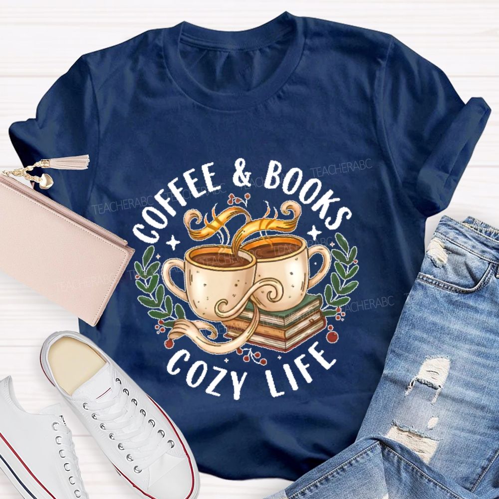 Coffee & Books Cozy Life  Teacher T-shirt